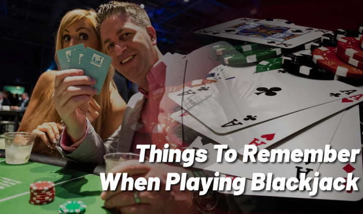 Things To Remember When Playing Blackjack