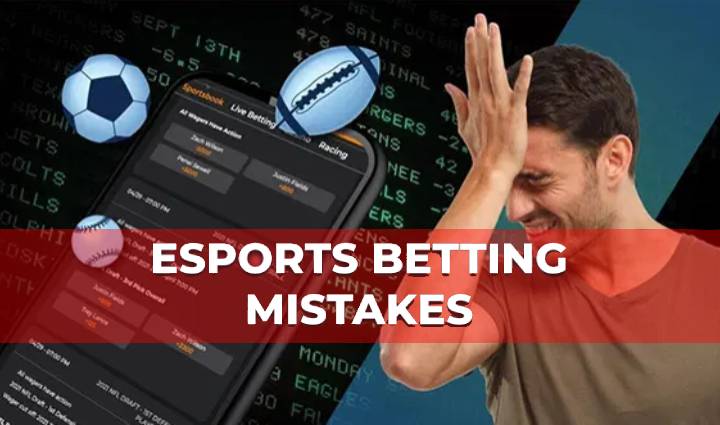 Esports Betting Mistakes