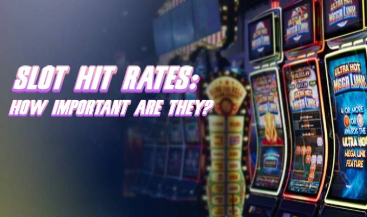 Slot Hit Rates: How Important Are They?